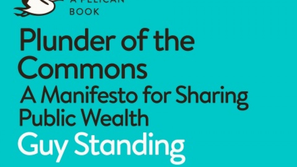 Plunder of Commons heisst das neu publizierte Buch von Guy Standing